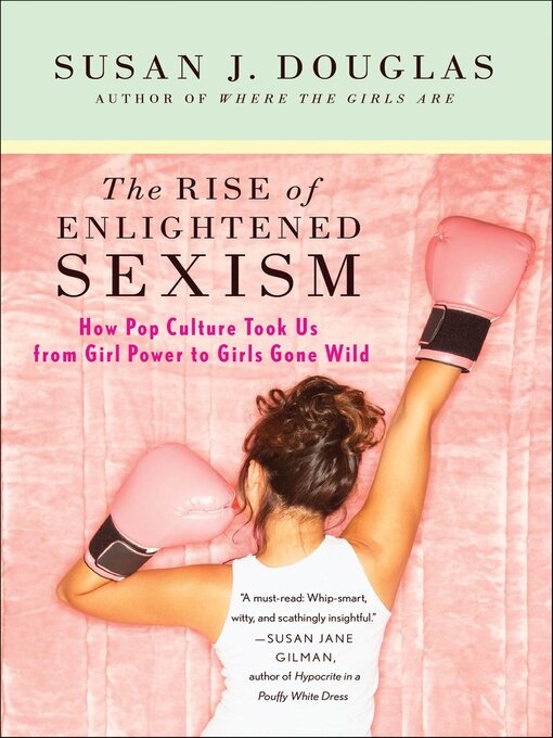 Title details for The Rise of Enlightened Sexism by Susan J. Douglas - Wait list